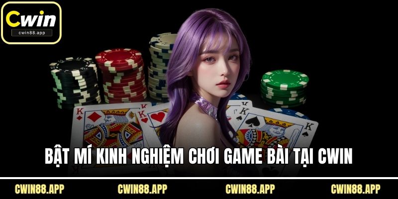Bật mí kinh nghiệm chơi game bài tại CWIN
