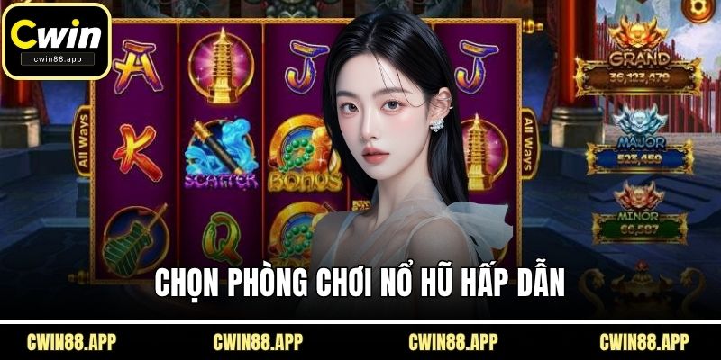 Chọn phòng chơi nổ hũ hấp dẫn