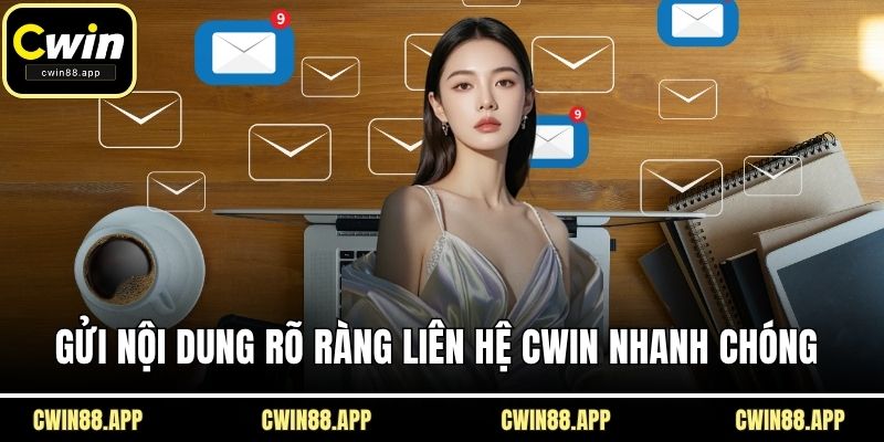 Gửi nội dung rõ ràng liên hệ CWIN nhanh chóng