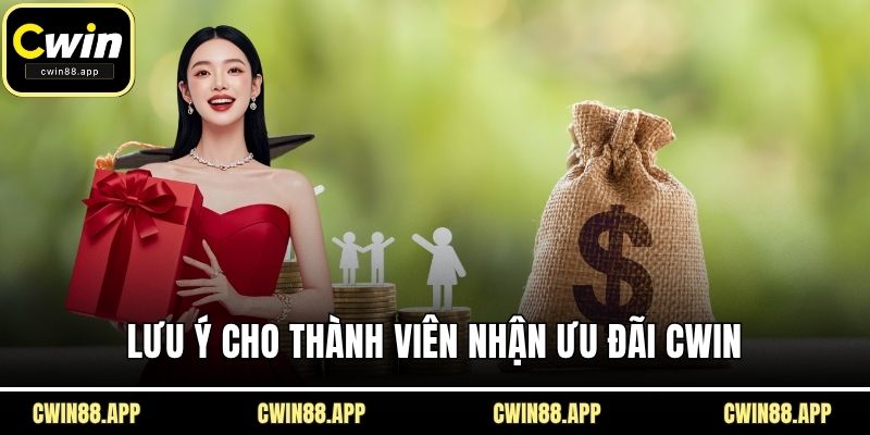 Lưu ý cho thành viên nhận ưu đãi CWIN
