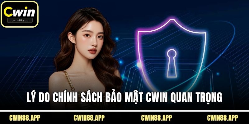 Lý do chính sách bảo mật CWIN quan trọng