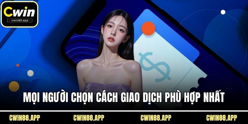 Mọi người chọn cách giao dịch phù hợp nhất