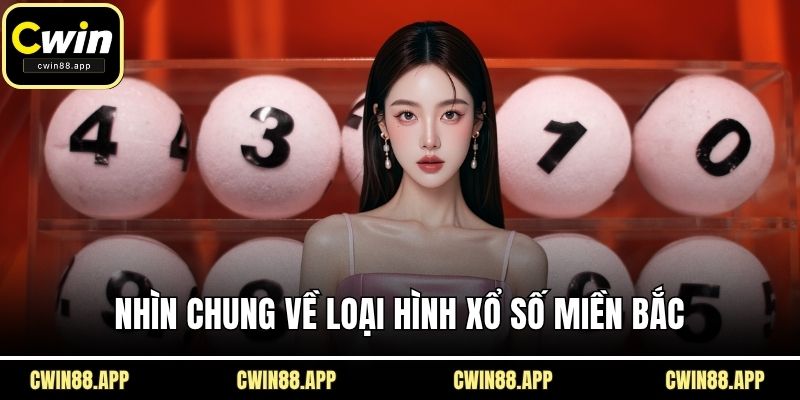 Nhìn chung về loại hình xổ số miền Bắc