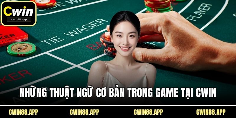 Những thuật ngữ cơ bản trong game tại CWIN