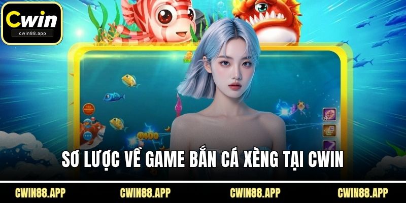 Sơ lược về game bắn cá xèng tại CWIN