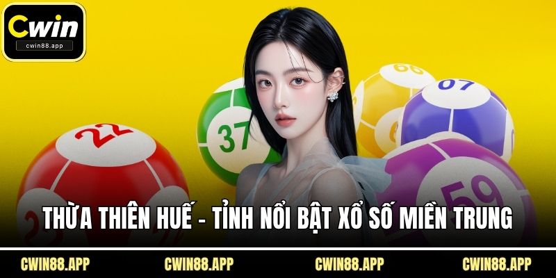 Thừa Thiên Huế - Tỉnh nổi bật xổ số miền Trung