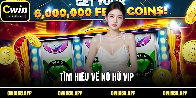 Tìm hiểu về nổ hũ VIP 